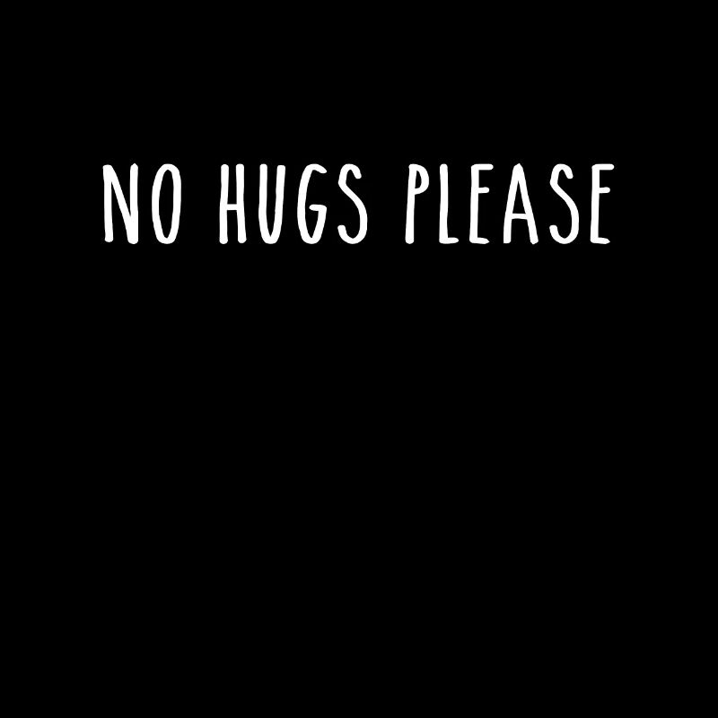 No Hugs Please