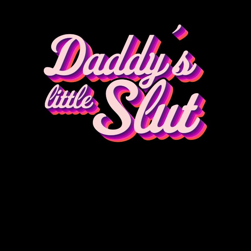 Daddy little Slut DDLG