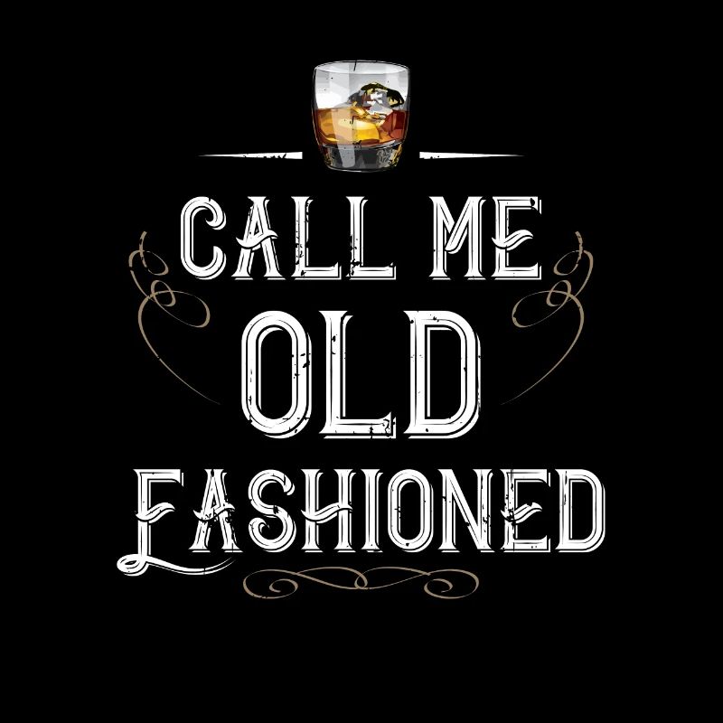 Call Me Old Fashioned Design Bithday Gift Whiskey