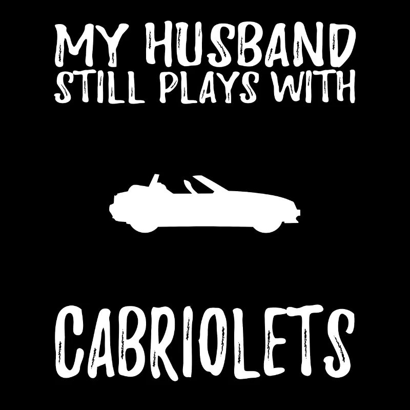 Funny cabriolet tee my husband still plays with ca