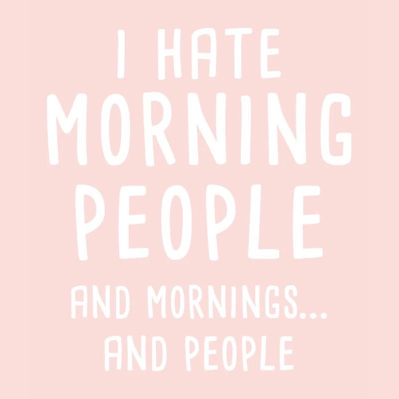 I Hate Morning People Arbeit Langsschläfer