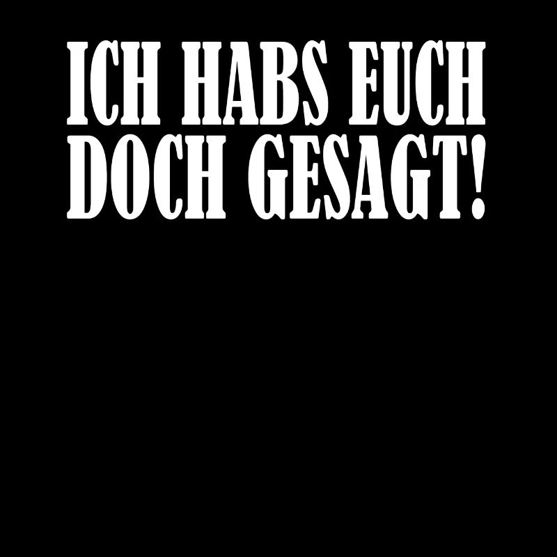 Ich habs euch doch gesagt