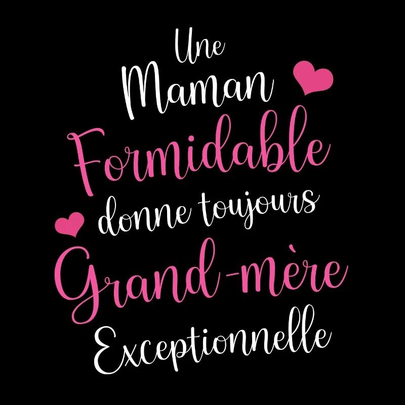 Une Maman Formidable Une Grand mère Exceptionnelle