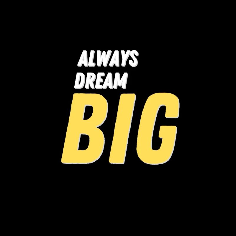 Always Dream Big