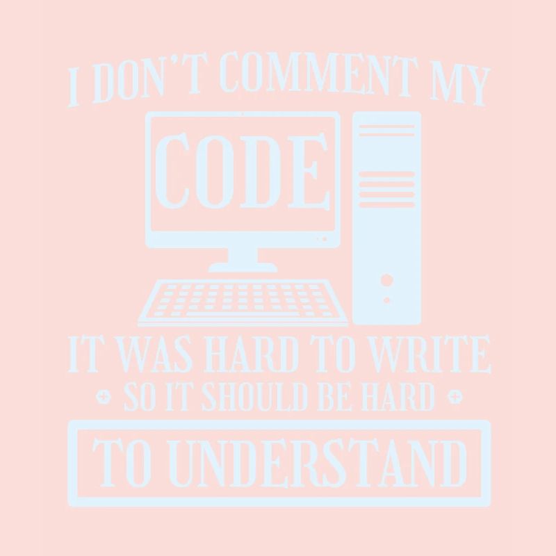I Don't Comment Code Programmierer Coding
