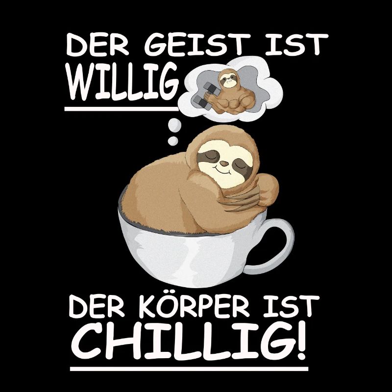 Faultier Spruch Geist ist willig, Körper Chillig