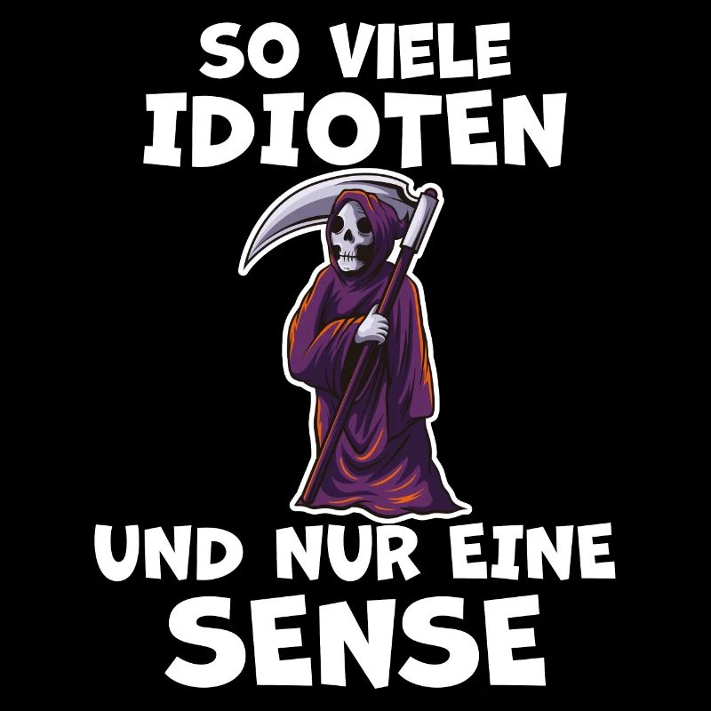Idioten Sensenmann Lustiger Spruch Frech Geschenk