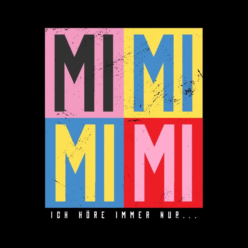 I always only hear ... mimimi