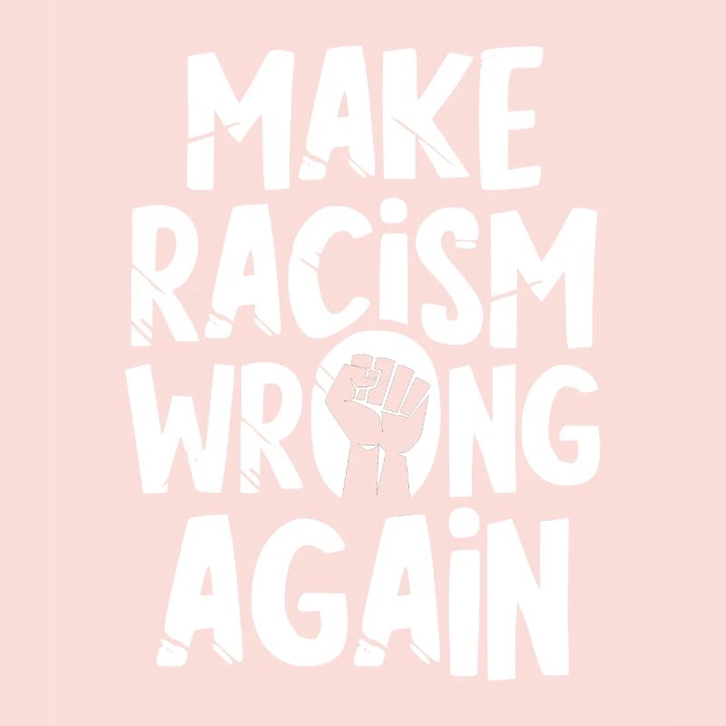 Make Racism wrong again