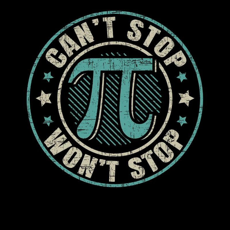 Can't Stop Pi Won't Stop Math Geek Mathematician