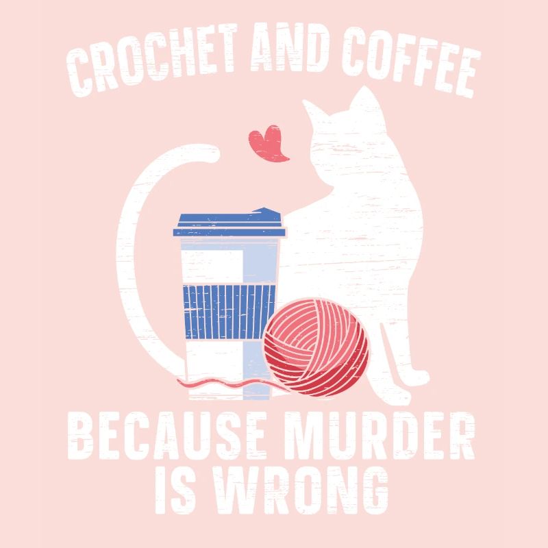 Crochet And Coffee Because Murder Is False Cat