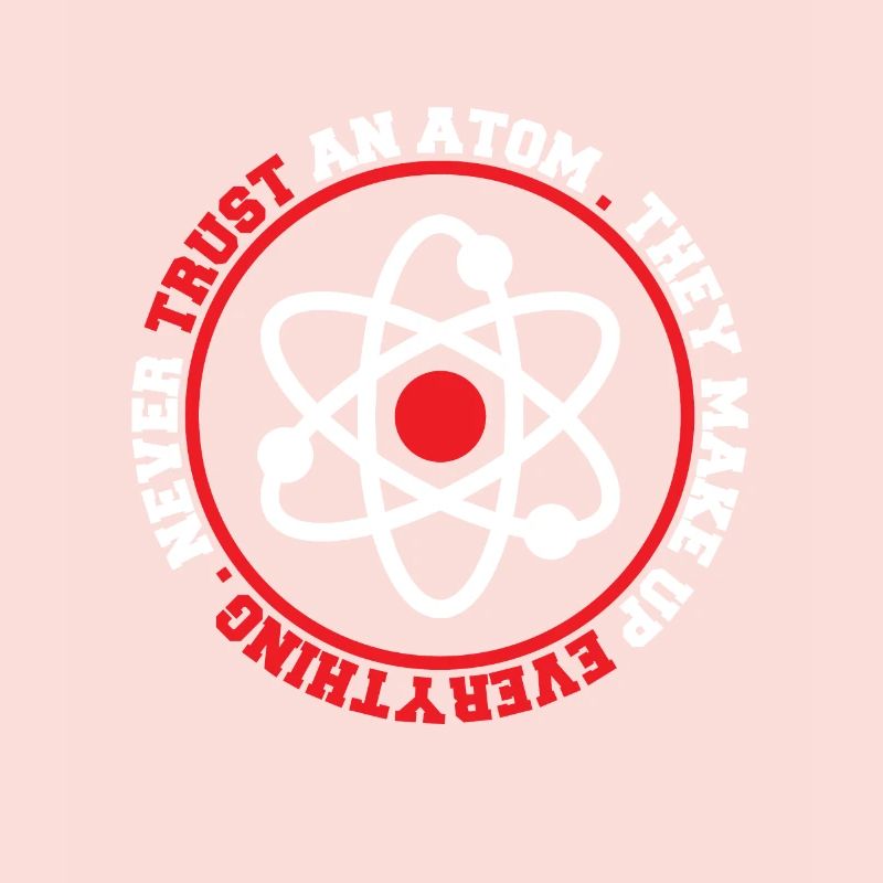 Never Trust An Atom They Make Up Everything