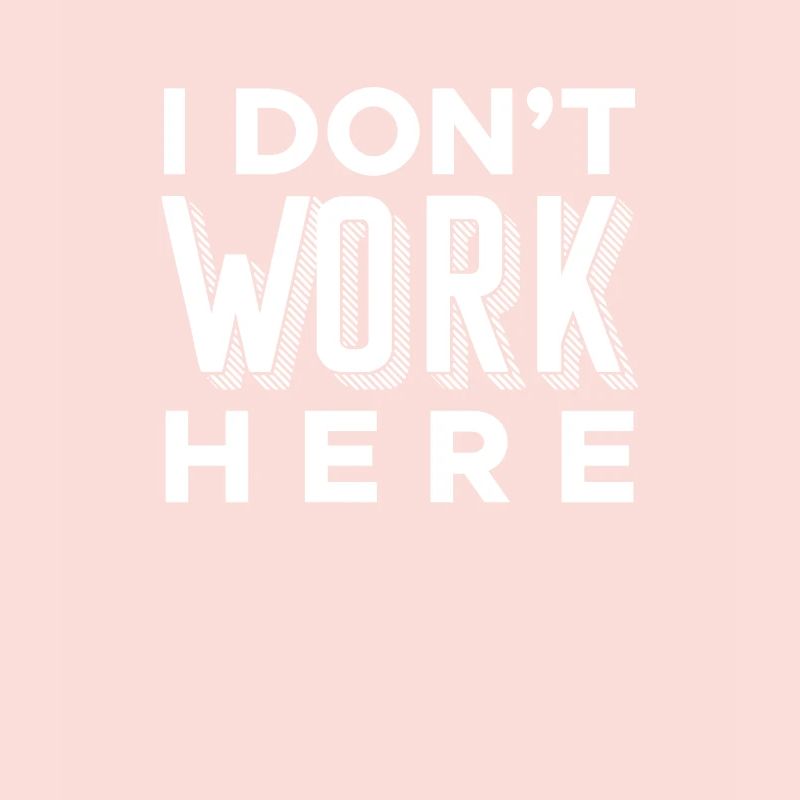 I Dont Work Here Trainee Shirt Gift