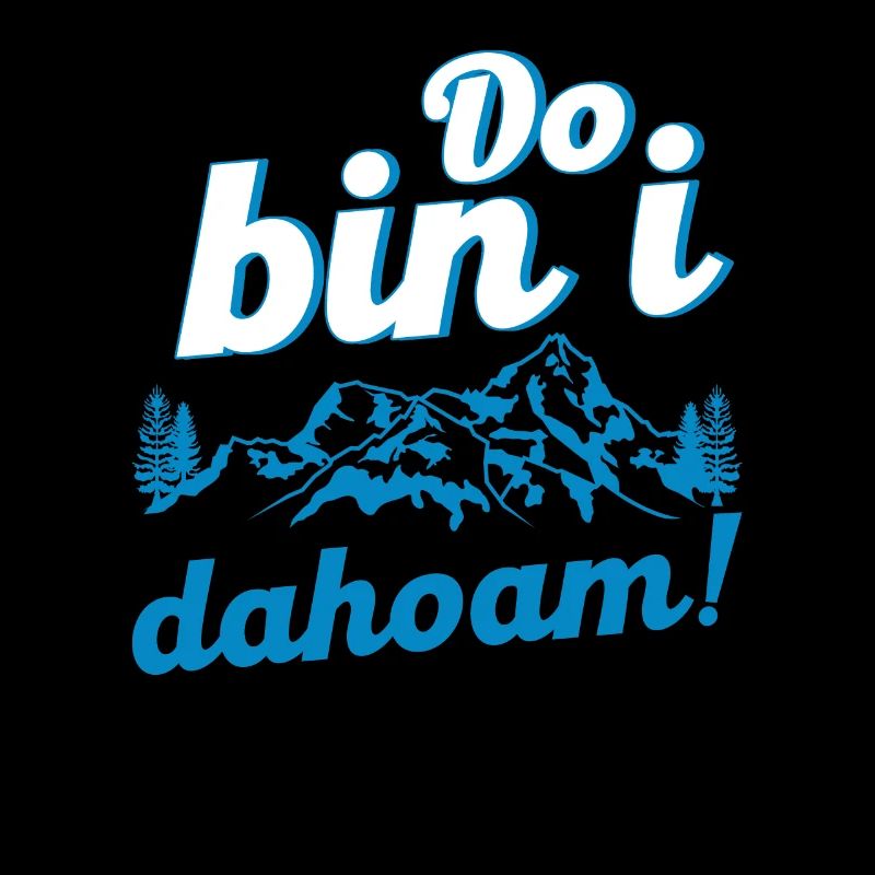 Do Bin I Dahoam Berge Wanderer Bayern Geschenk