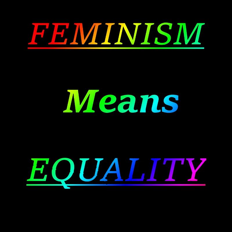Feminism means equality
