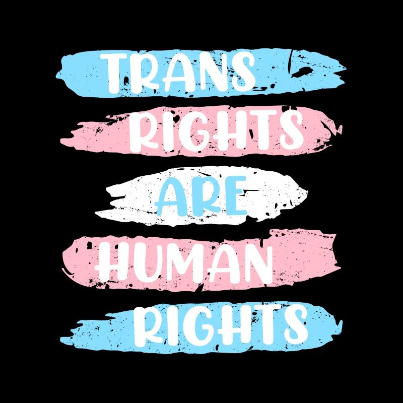 Transgender saying Trans Rights are Human Rights