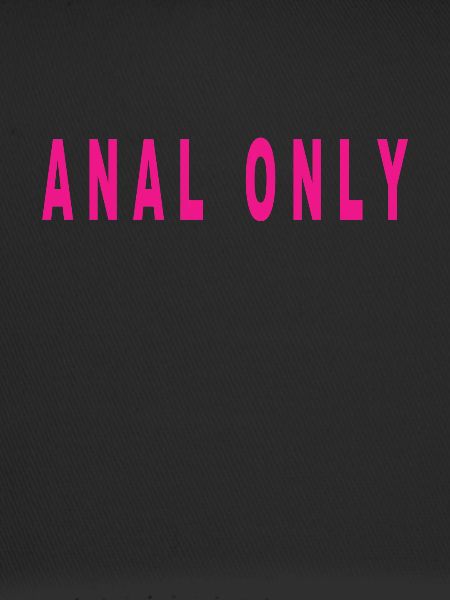 Anal Only