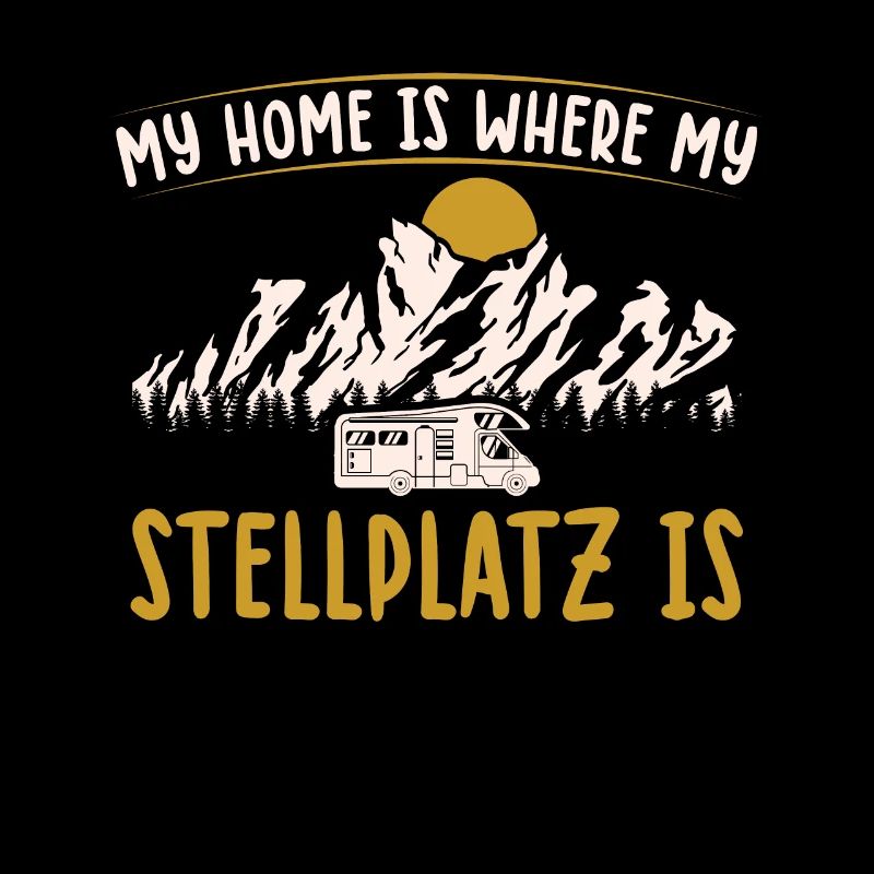 Home Is Where My Stellplatz Is Camping Camper