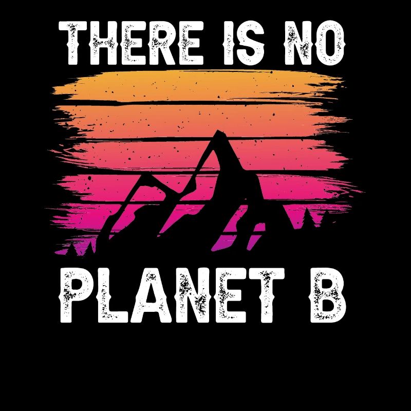THERE IS NO PLANET B