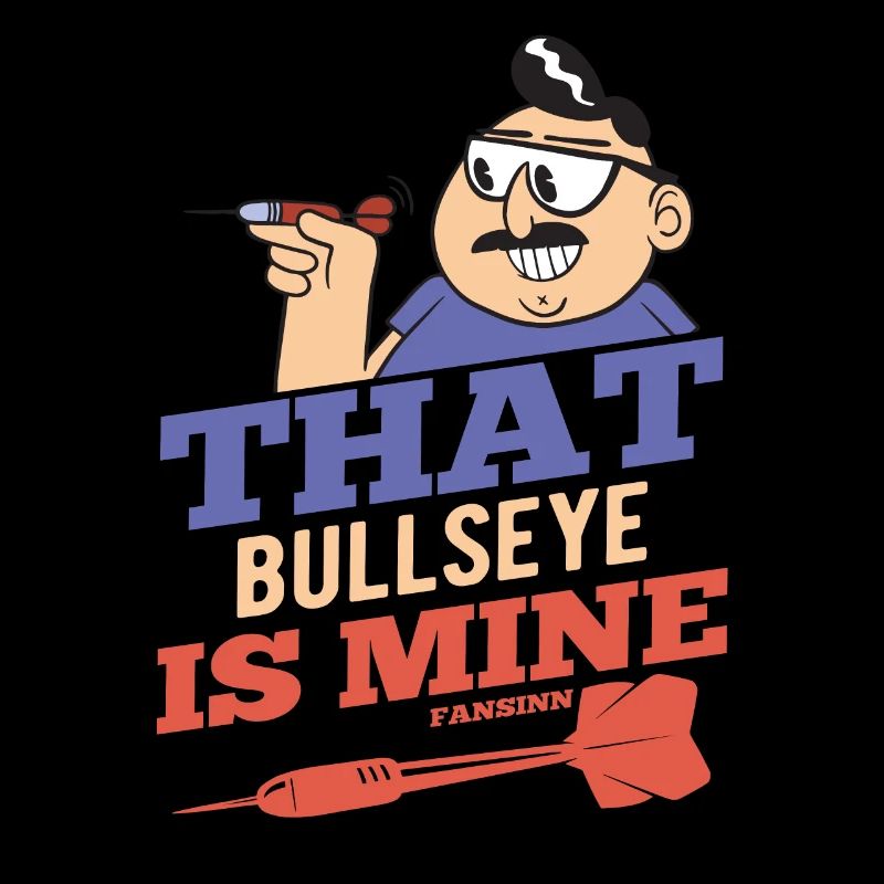 That Bullseye Is Mine Darter Saying