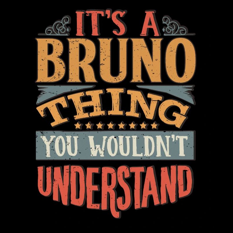It's A Bruno Thing You Wouldnt Understand - Bruno