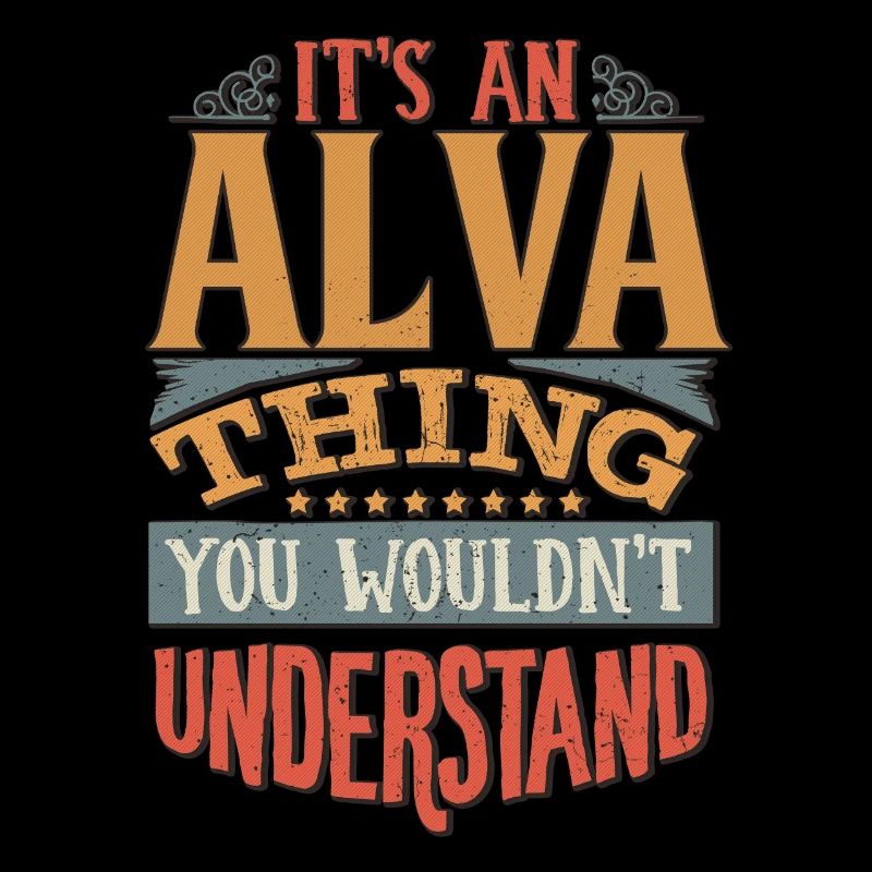 C’est une chose Alva que vous ne comprendriez pas - Alva