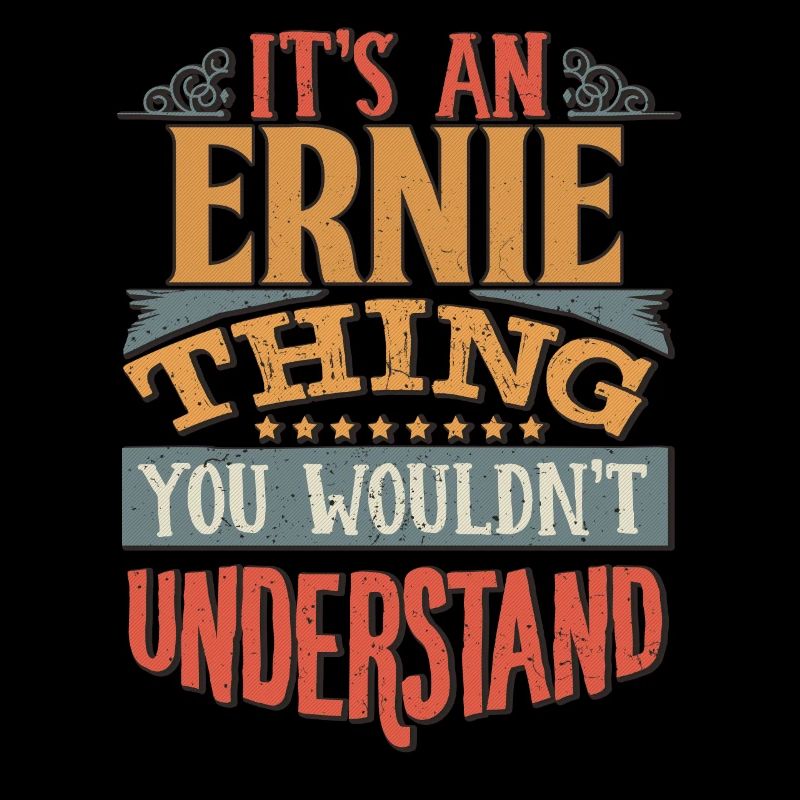 C’est une chose Ernie que vous ne comprendriez pas -