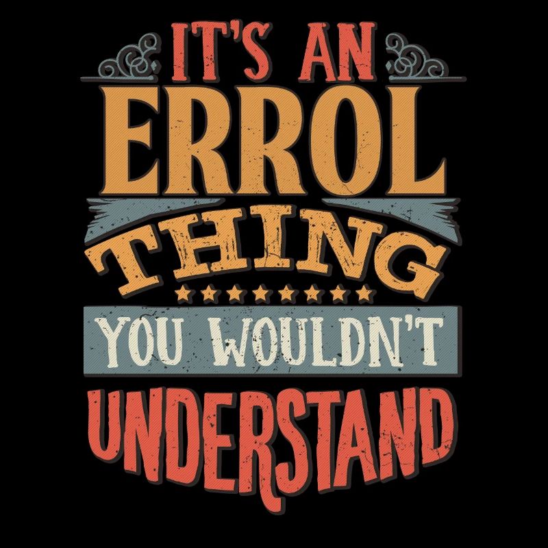 C’est une chose errol que vous ne comprendriez pas -