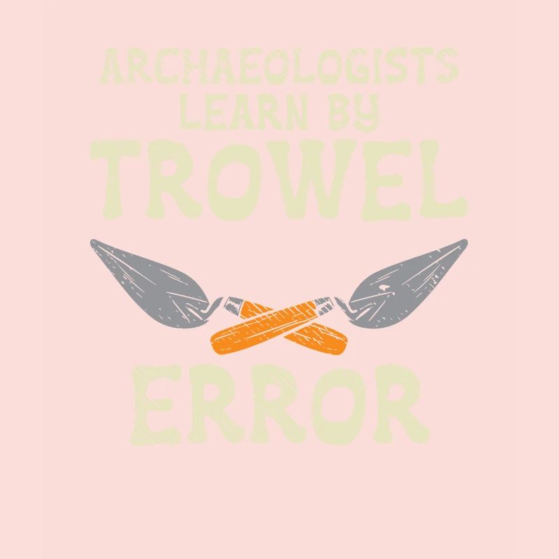 Archaeologists Learn By Trowel Error