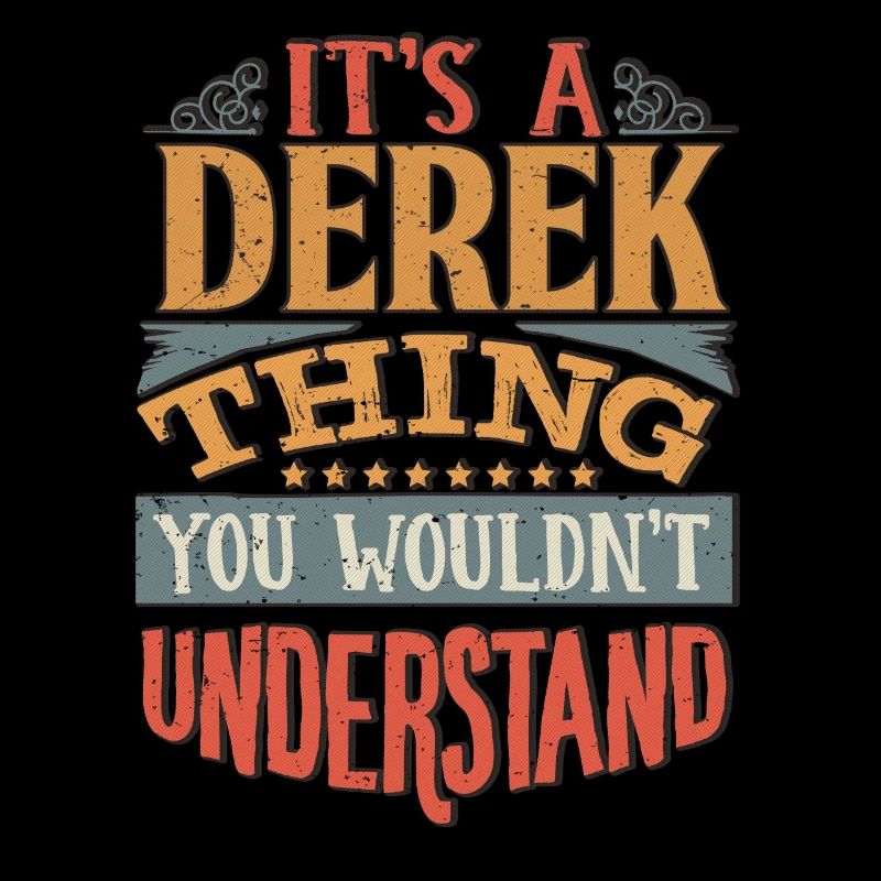 It's A Derek Thing You Wouldnt Understand - Derek