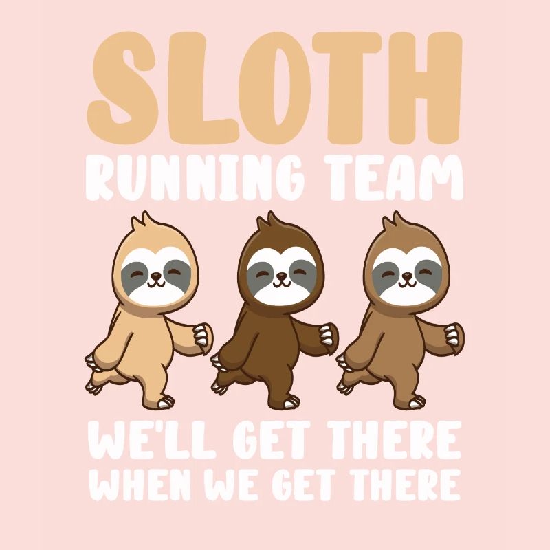 Sloth Running Team We Will Get There When We Get