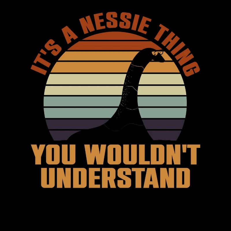 It's A Nessie Thing - You Wouldn't Understand -
