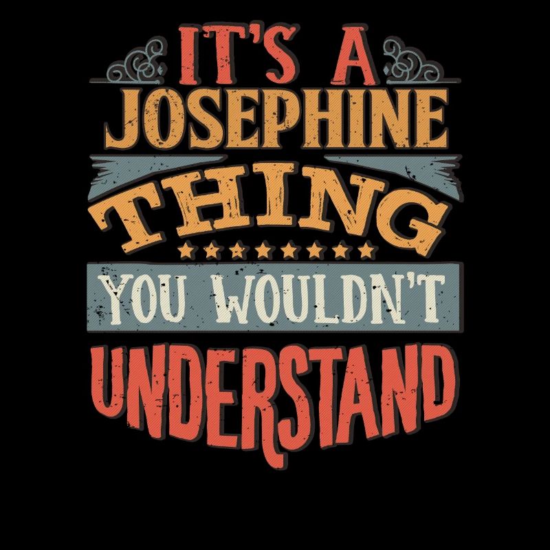 C’est une chose joséphine que vous ne comprendriez pas -