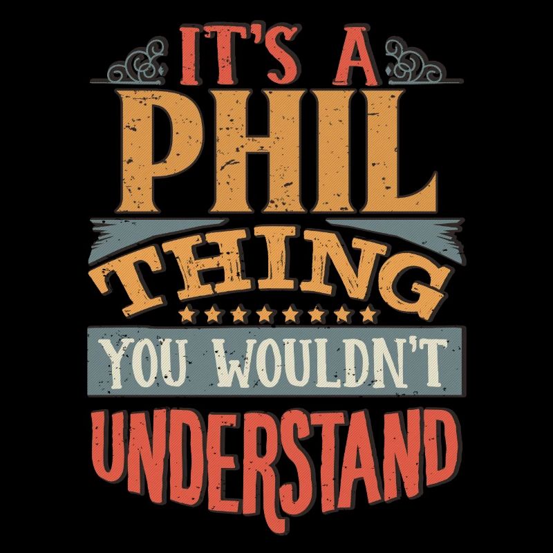 C’est une chose Phil que vous ne comprendriez pas - Phil