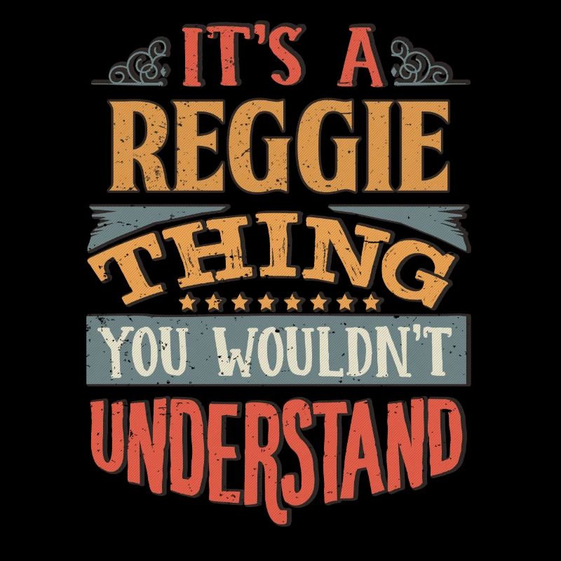 C’est une chose reggie que vous ne comprendriez pas -
