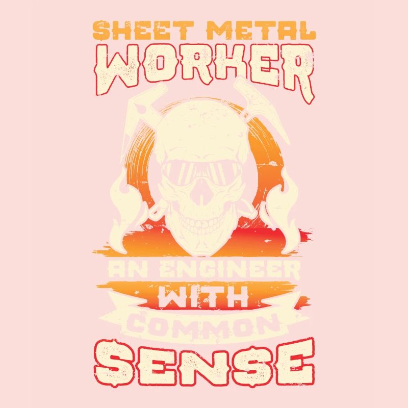 Sheet Metal Worker An Engineer With Common Sense