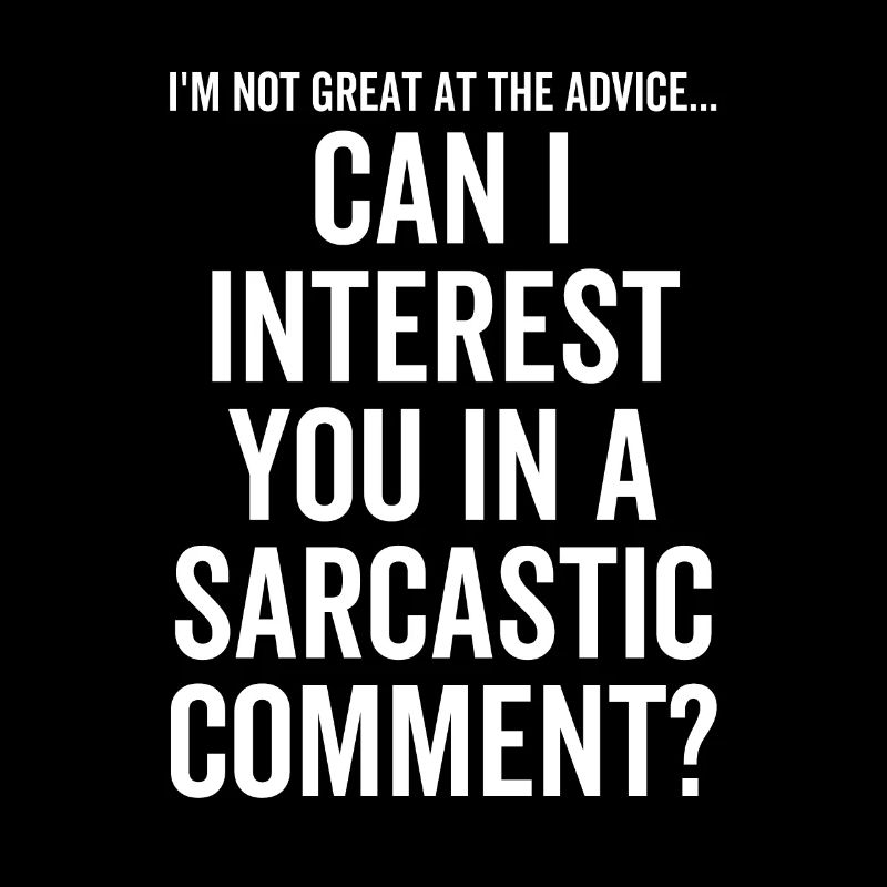 Can I Interest You In a Sarcastic Comment