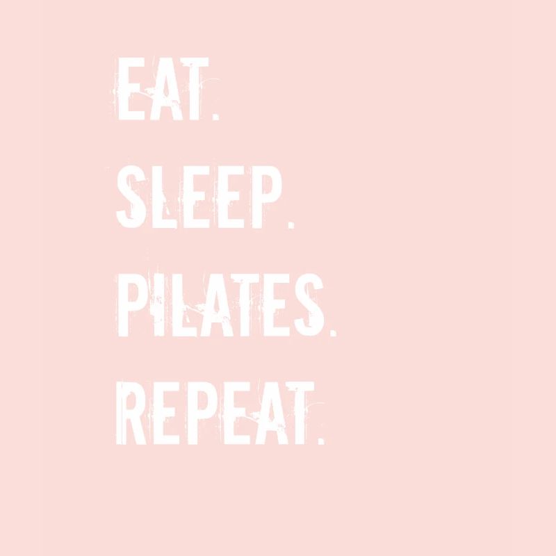 Pilates - manger. Dormir. pilates. répéter.
