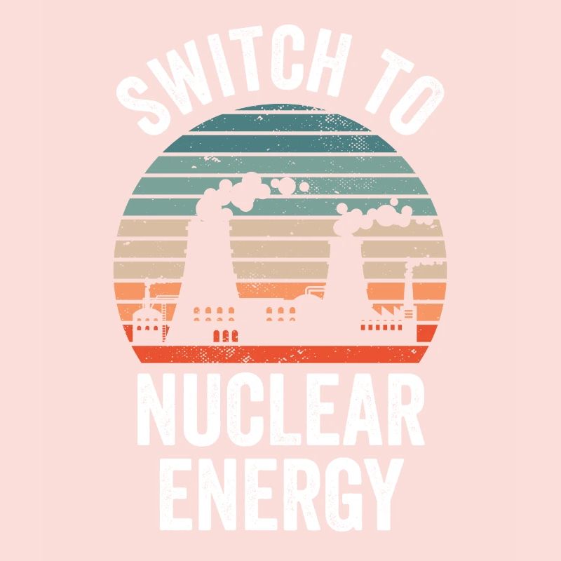 Switch to nuclear energy Nuclear power Nuclear power