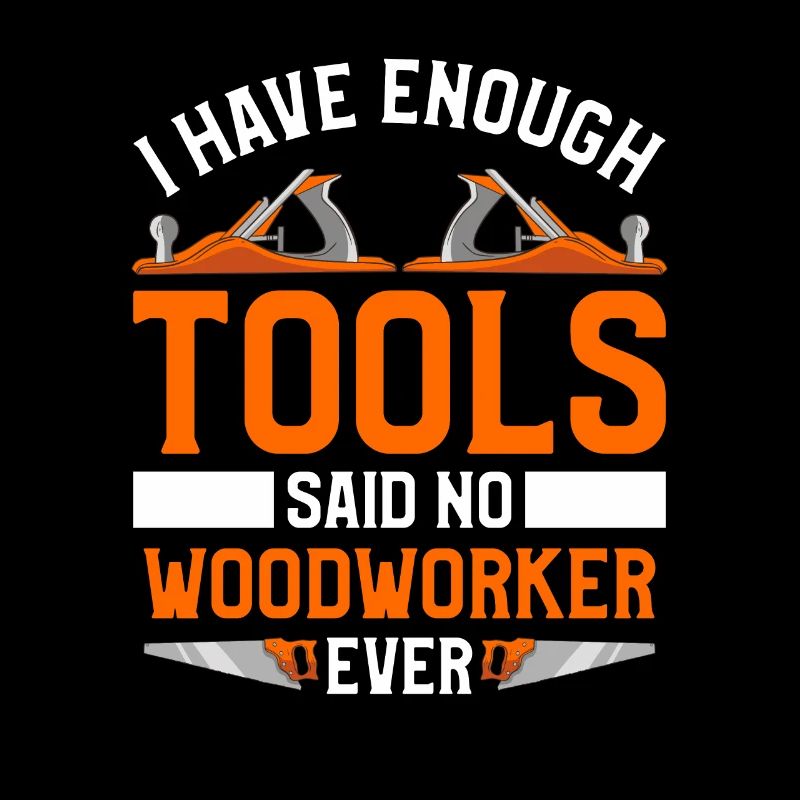 I Have Enough Tools Said No Woodworker Ever