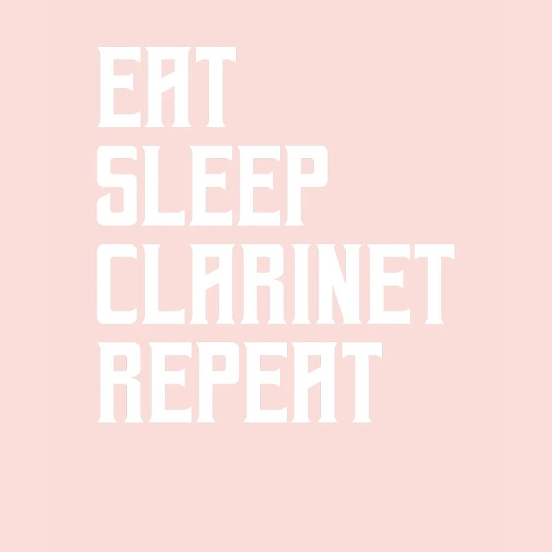 eat sleep clarinet repeat
