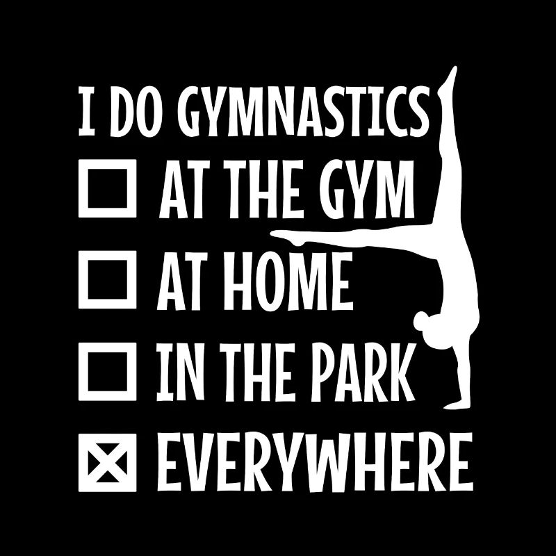 I do gymnastics everywhere