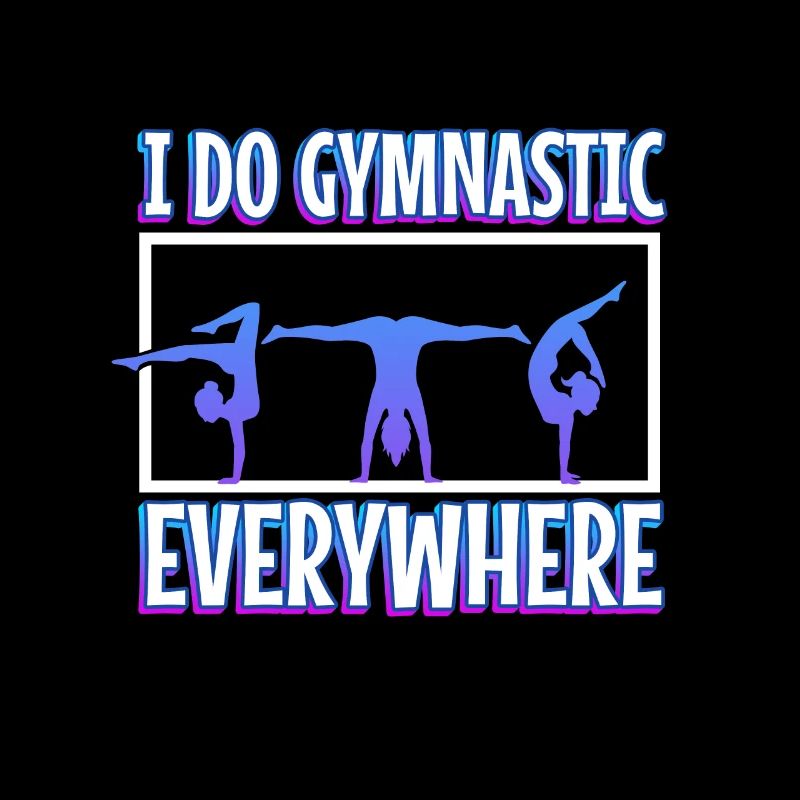 I do gymnastics everywhere