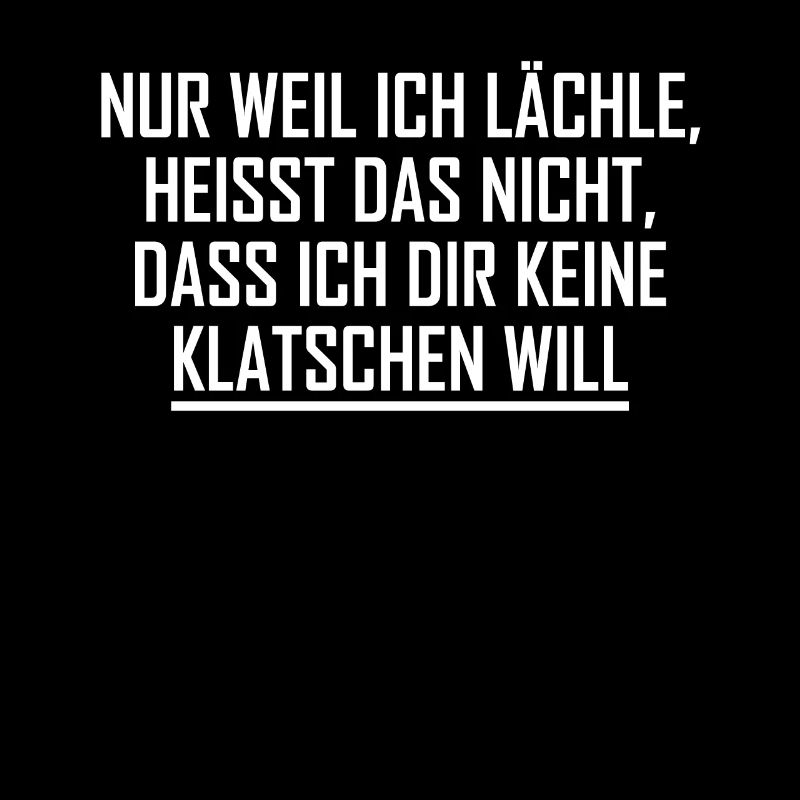 Nur weil ich lächle heißt nicht ich klatschen will