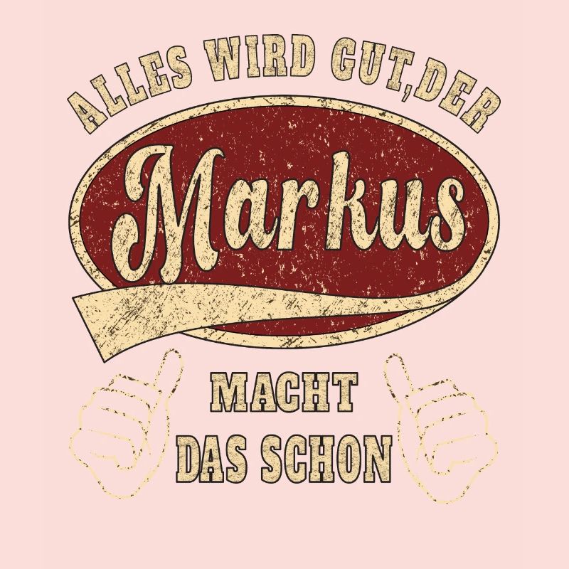 Markus alles wird gut der Markus macht das schon