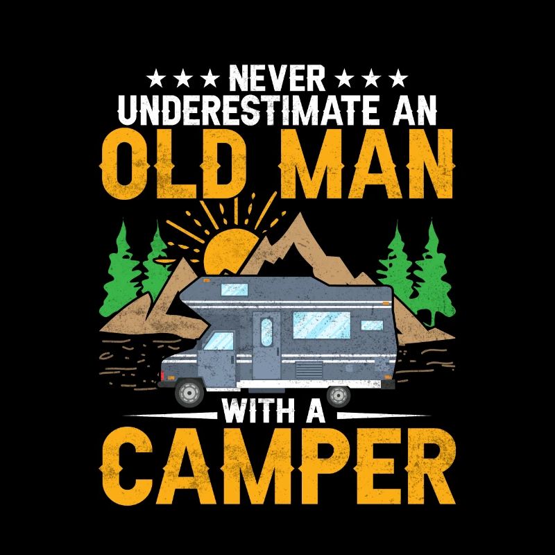 Never Underestimate An Old Man With A Camper RV C