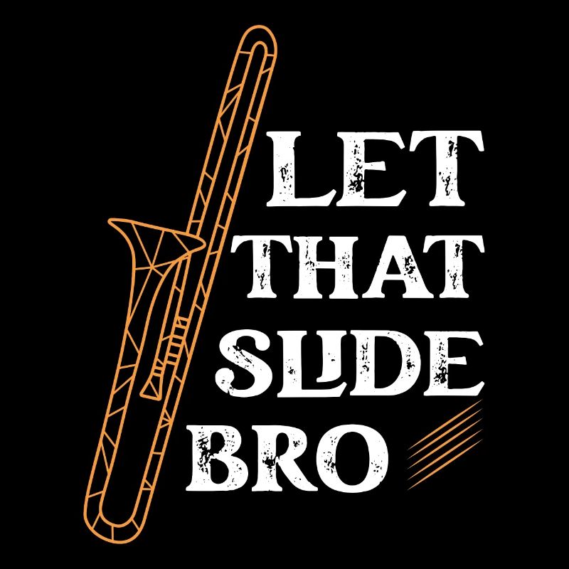 Let That Slide Bro Trombone Trombonist