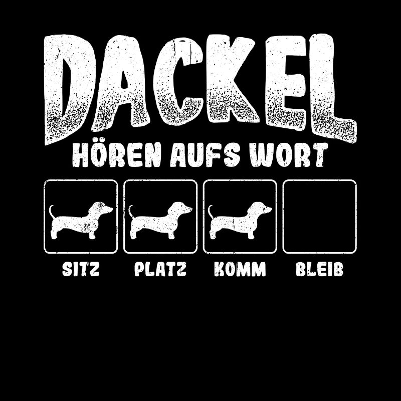 DACKEL HÖREN AUFS WORT SITZ PLATZ KOMM BLEIB - Dac