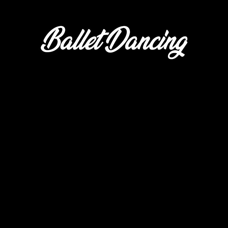 BALLET DANCING CURSIVE TEXT NOVELTY HOBBY