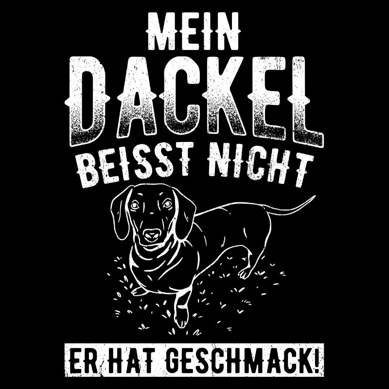 Mein Dackel beisst nicht, er hat Geschmack Dackel